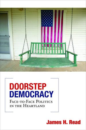 Doorstep Democracy: FacetoFace Politics in the Heartland,Used