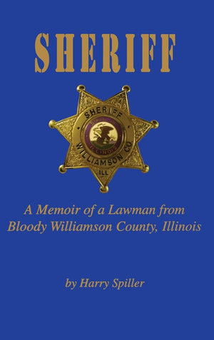 Sheriff: A Memoir Of A Lawman From Bloody Williamson County, Illinois,Used