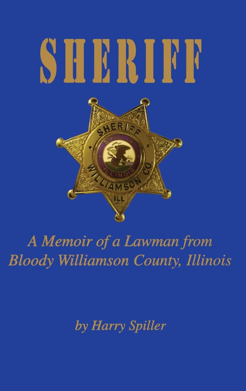 Sheriff: A Memoir Of A Lawman From Bloody Williamson County, Illinois,Used