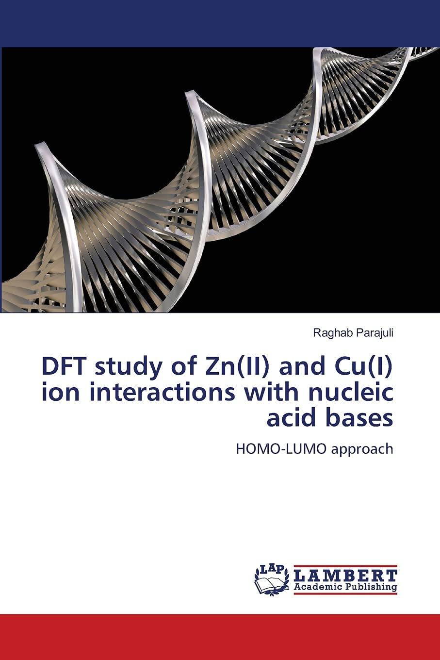 DFT study of Zn(II) and Cu(I) ion interactions with nucleic acid bases: HOMOLUMO approach,Used