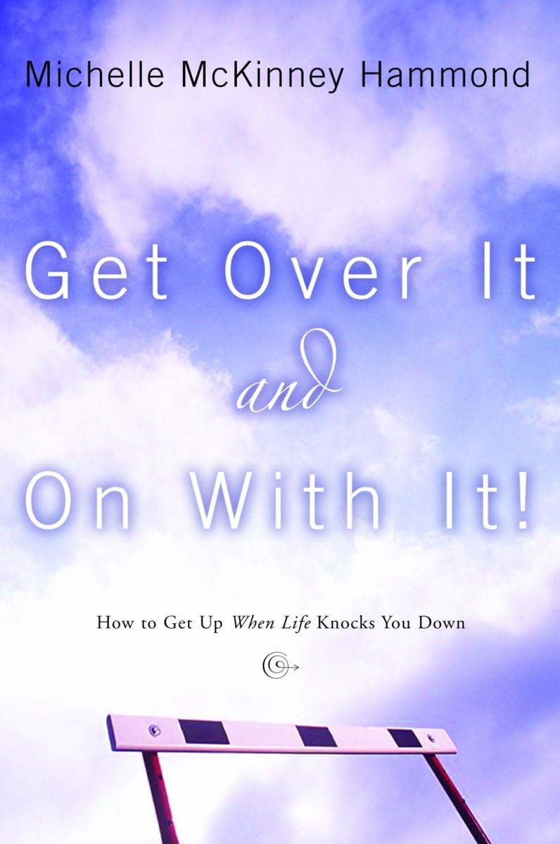 Get Over It and On with It: How to Get Up When Life Knocks You Down,Used
