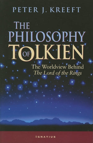 The Philosophy of Tolkien: The Worldview Behind The Lord of the Rings,Used