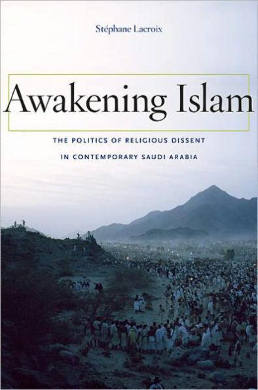 Awakening Islam: The Politics of Religious Dissent in Contemporary Saudi Arabia,Used