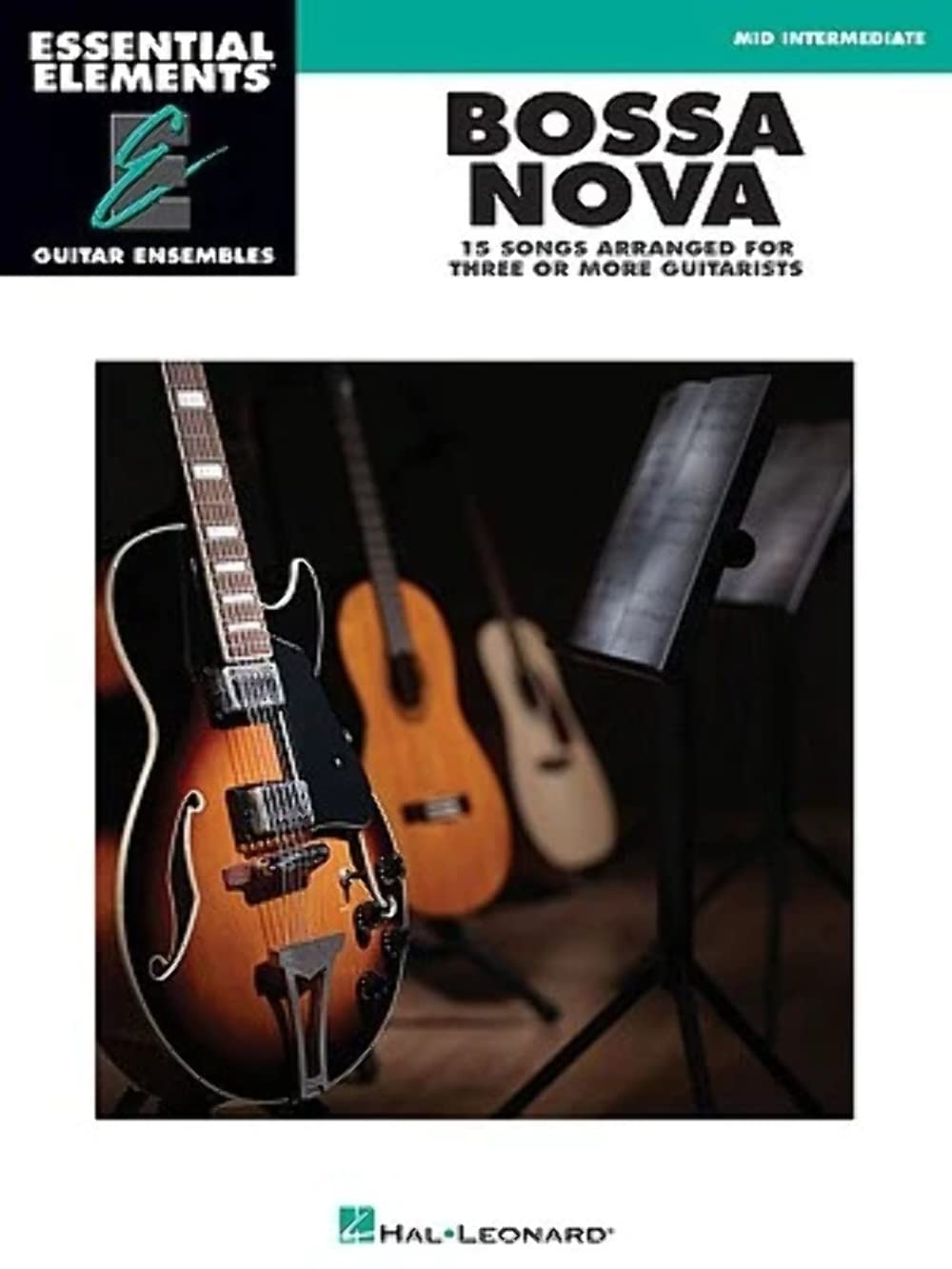 Bossa Nova  15 Songs Arranged for Three or More Guitarists: Essential Elements Guitar Ensembles Mid Intermediate,New