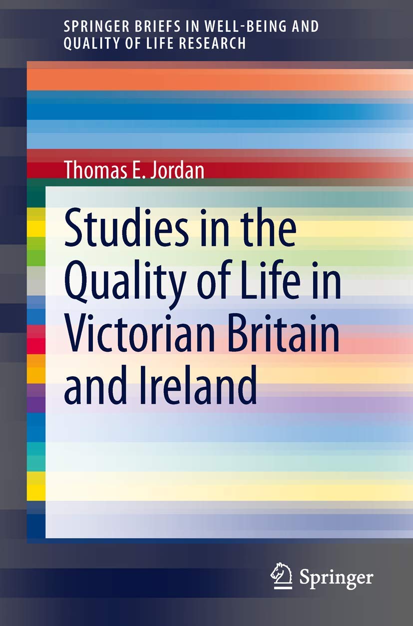 Studies In The Quality Of Life In Victorian Britain And Ireland (Springerbriefs In Wellbeing And Quality Of Life Research),Used