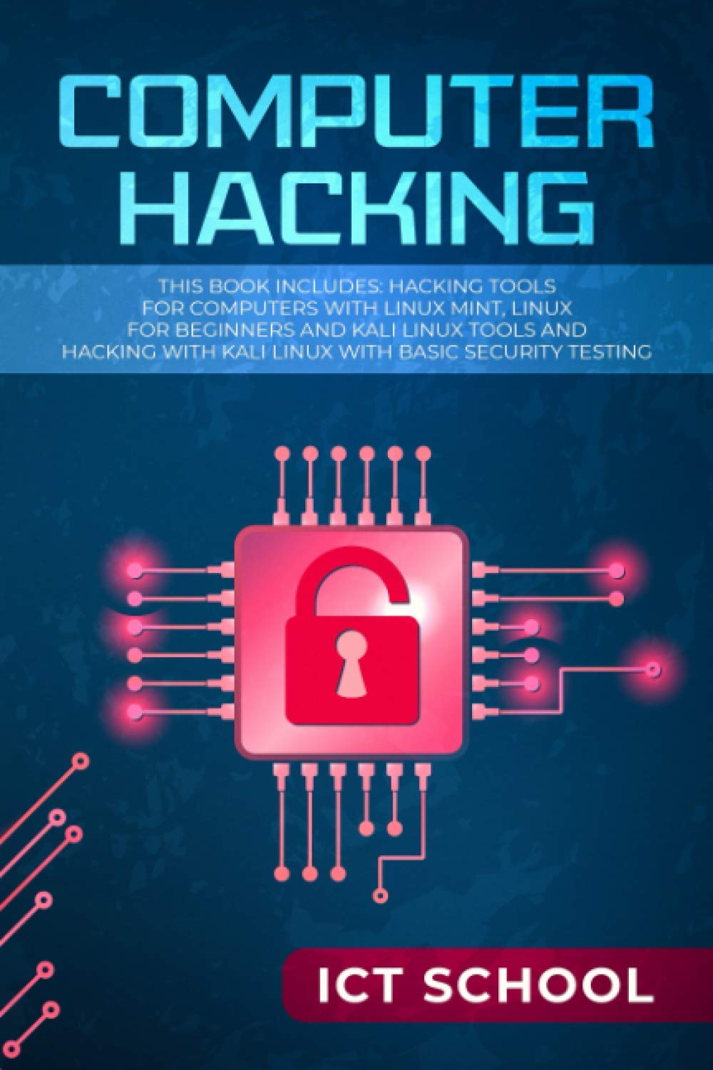 Computer Hacking: This Book Includes: Hacking Tools for Computers with Linux Mint, Linux for Beginners and Kali Linux Tools and ,Used