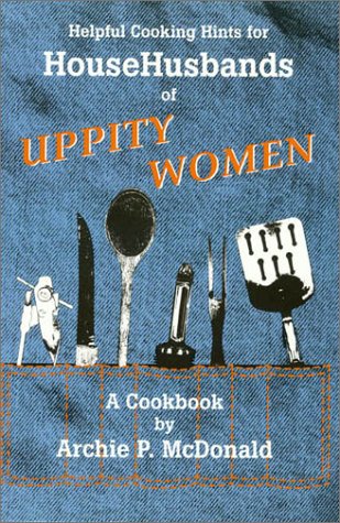 Helpful Cooking Hints for HouseHusbands of Uppity Women: A Cookbook,Used