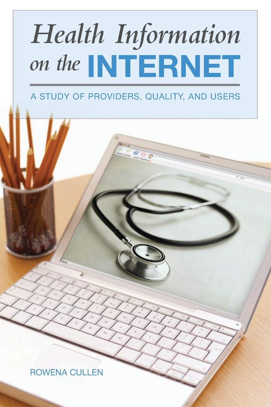Health Information On The Internet: A Study Of Providers, Quality, And Users,Used