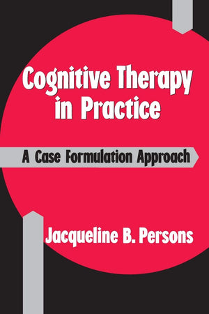 Cognitive Therapy in Practice: A Case Formulation Approach,New