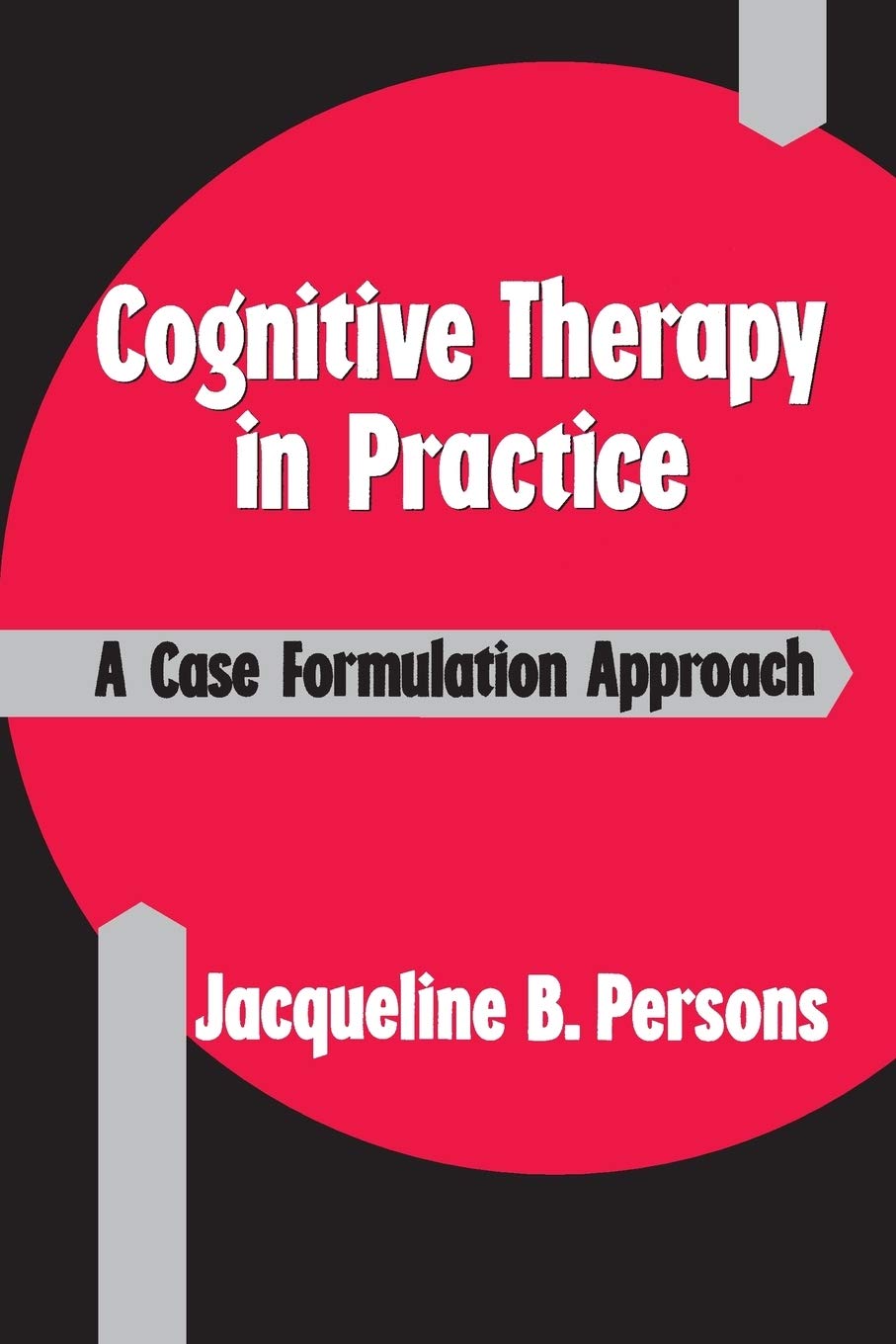 Cognitive Therapy in Practice: A Case Formulation Approach,New