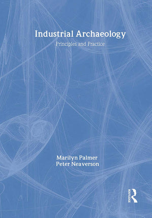 Industrial Archaeology: Principles and Practice,Used