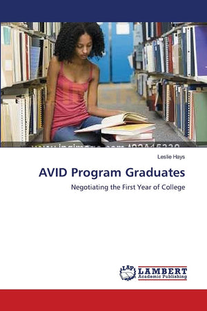 AVID Program Graduates: Negotiating the First Year of College,Used