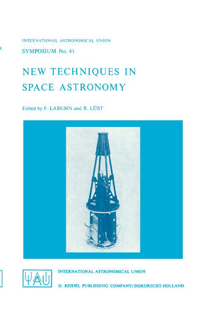 New Techniques in Space Astronomy (International Astronomical Union Symposia, 41),Used