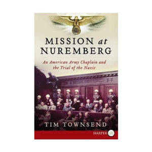Mission At Nuremberg: An American Army Chaplain And The Trial Of The Nazis,New