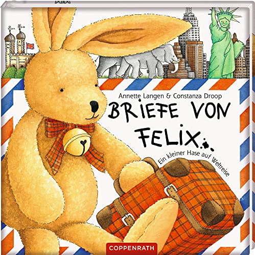 Briefe Von Felix. Ein Kleiner Hase Auf Weltreise.
