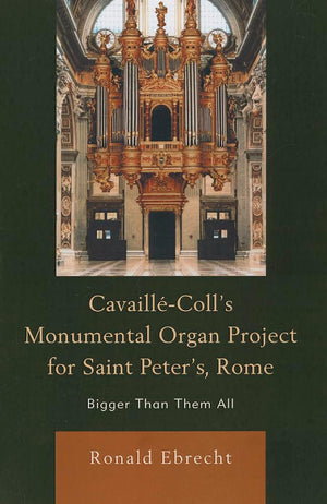CavailleColl's Monumental Organ Project for Saint Peter's, Rome: Bigger Than Them All,Used