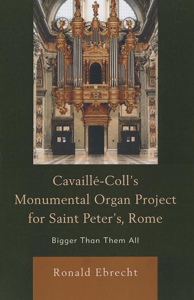 CavailleColl's Monumental Organ Project for Saint Peter's, Rome: Bigger Than Them All,Used