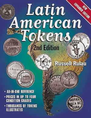 Latin American Tokens: An Illustrated, Priced Catalog of the Unofficial Coinage of Latin AmericaUsed in Plantation, Mine, Mill,Used
