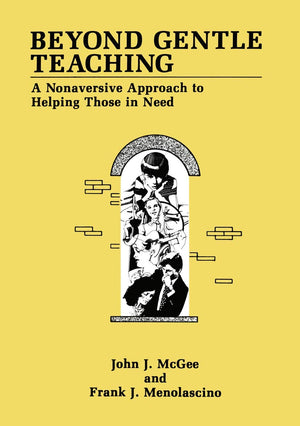 Beyond Gentle Teaching: A Nonaversive Approach to Helping Those in Need,New