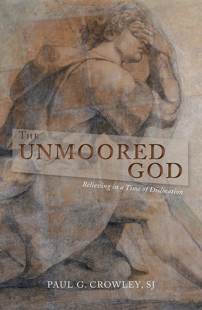 The Unmoored God: Believing In A Time Of Dislocation,Used