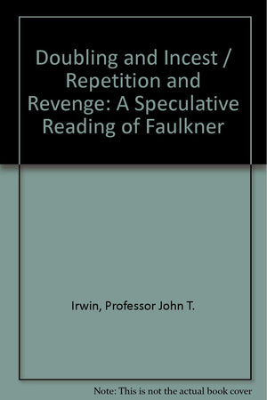 Doubling and Incest / Repetition and Revenge: A Speculative Reading of Faulkner,Used