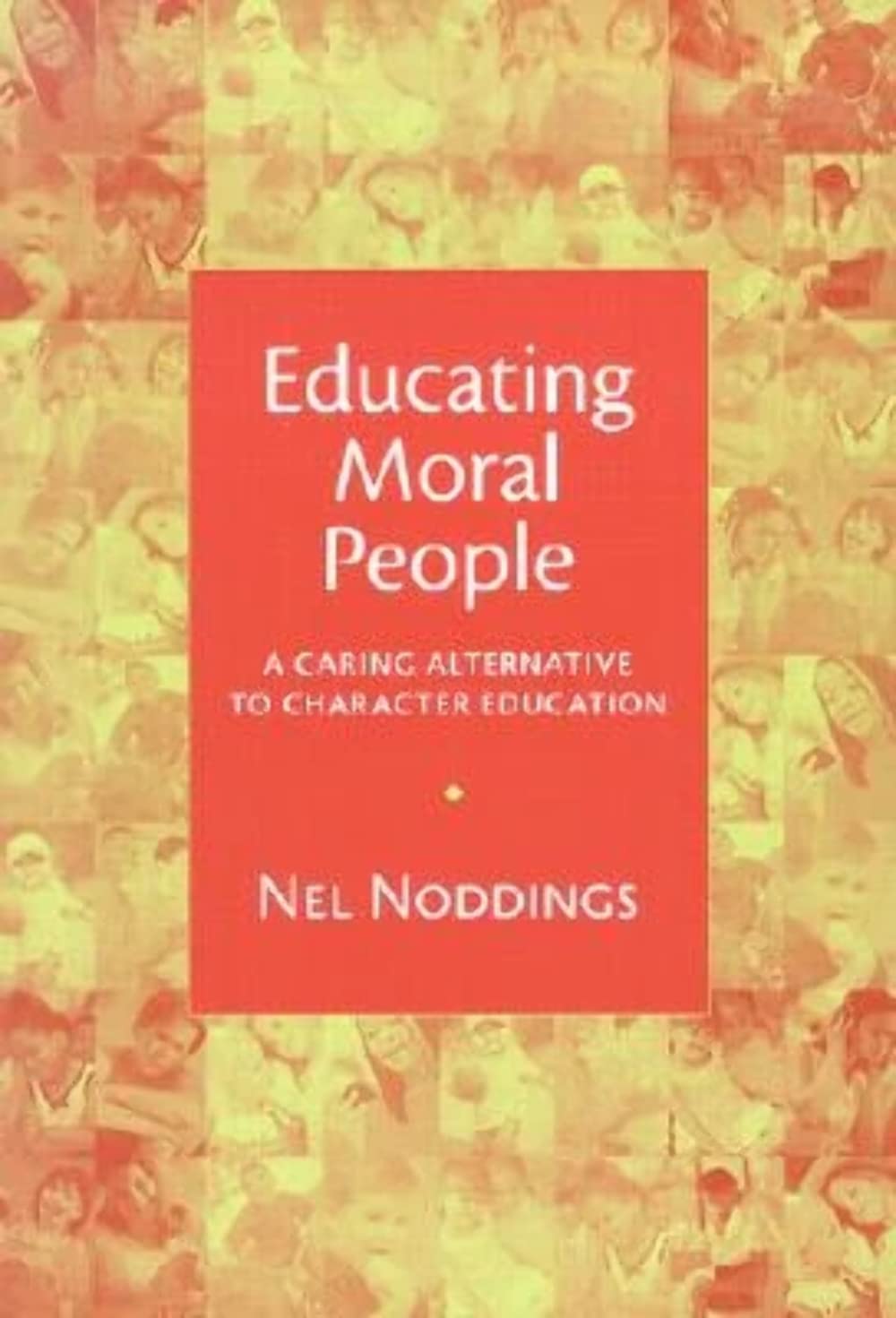 Educating Moral People: A Caring Alternative To Character Education,New