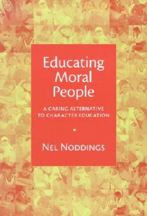 Educating Moral People: A Caring Alternative To Character Education,New