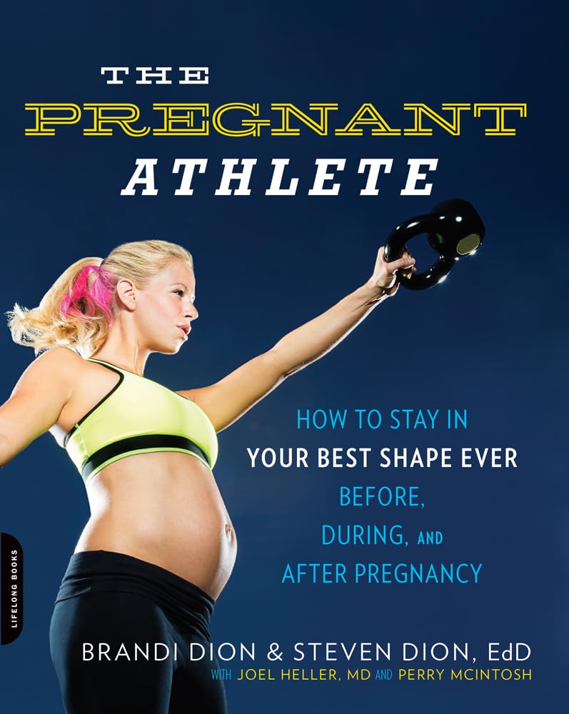 The Pregnant Athlete: How to Stay in Your Best Shape Ever  Before, During, and After Pregnancy,Used