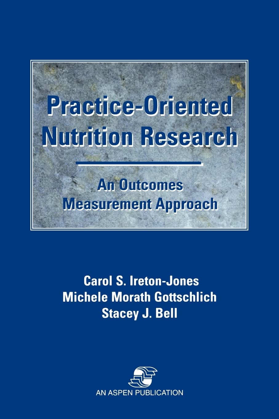 PracticeOriented Nutrition Research: An Outcomes Measurement Approach: An Outcomes Measurement Approach,New