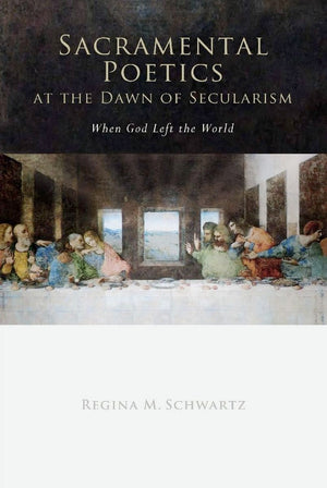 Sacramental Poetics At The Dawn Of Secularism: When God Left The World (Cultural Memory In The Present),Used