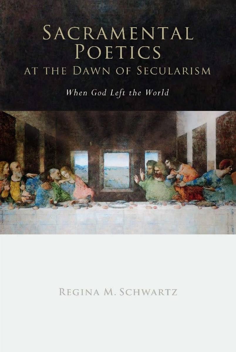 Sacramental Poetics At The Dawn Of Secularism: When God Left The World (Cultural Memory In The Present),New