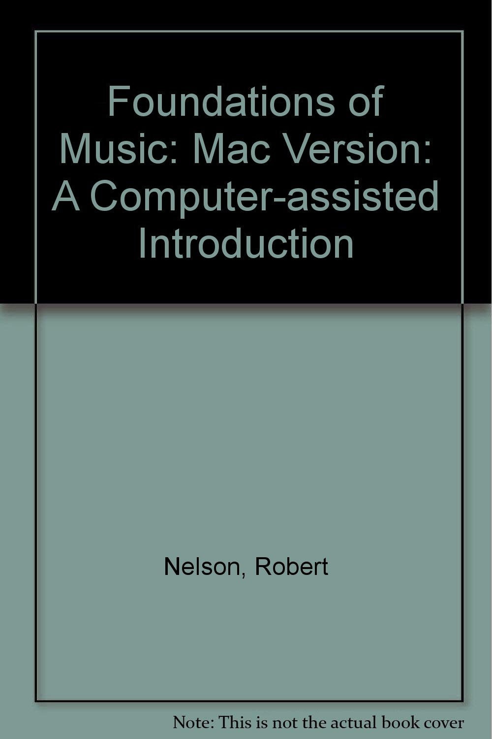 Foundations of Music: A ComputerAssisted Introduction, Macintosh Version,Used