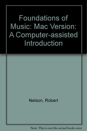 Foundations of Music: A ComputerAssisted Introduction, Macintosh Version,Used