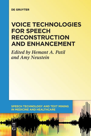 Voice Technologies for Speech Reconstruction and Enhancement (Speech Technology and Text Mining in Medicine and Health Care, 6),Used
