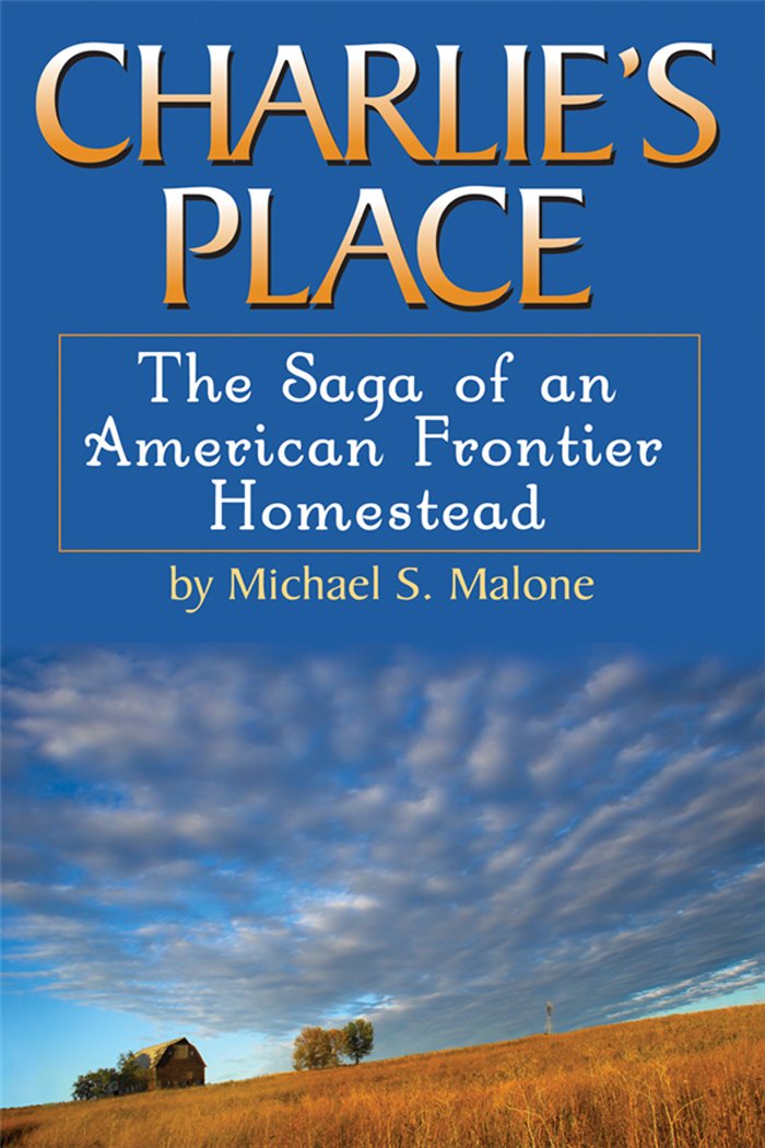Charlie's Place: The Saga of an American Frontier Homestead,Used