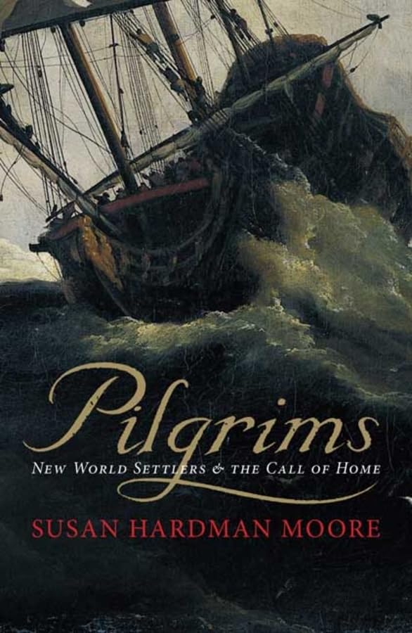 Pilgrims: New World Settlers and the Call of Home,Used