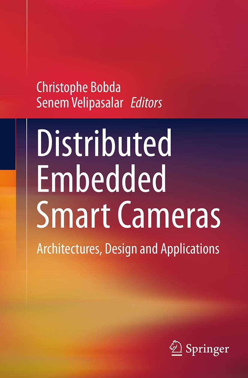 Distributed Embedded Smart Cameras: Architectures, Design and Applications,Used