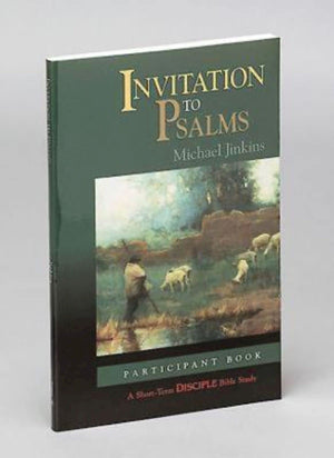 Invitation to Psalms: Participant Book: A ShortTerm DISCIPLE Bible Study,New
