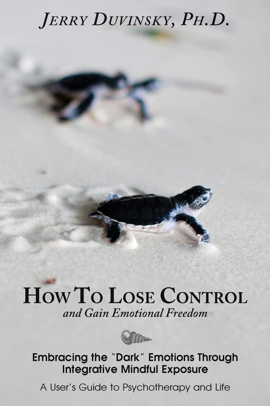 How To Lose Control And Gain Emotional Freedom: Embracing The Dark Emotions Through Integrative Mindful Exposure,Used