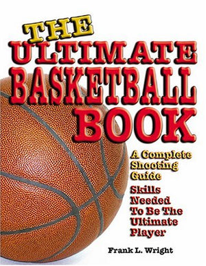 Ultimate Basketball Book: A Complete Shooting Guide,Used