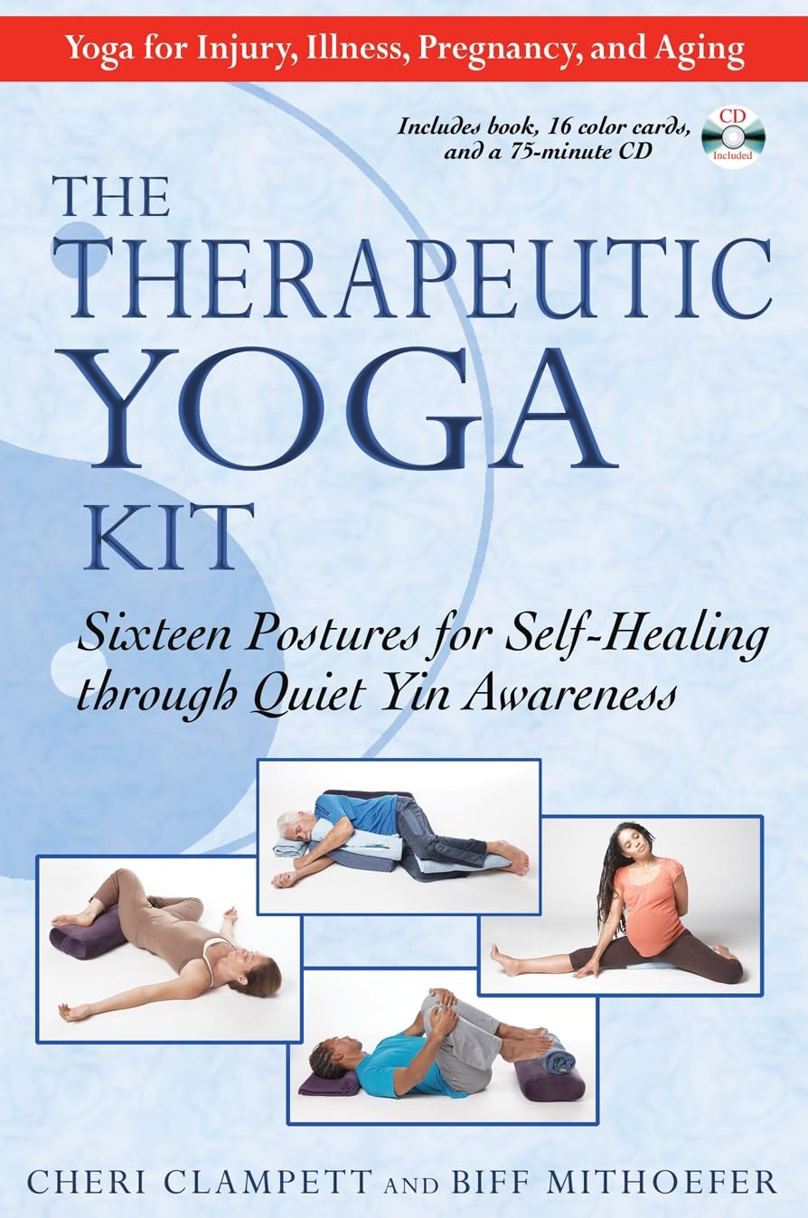 The Therapeutic Yoga Kit: Sixteen Postures For Selfhealing Through Quiet Yin Awareness