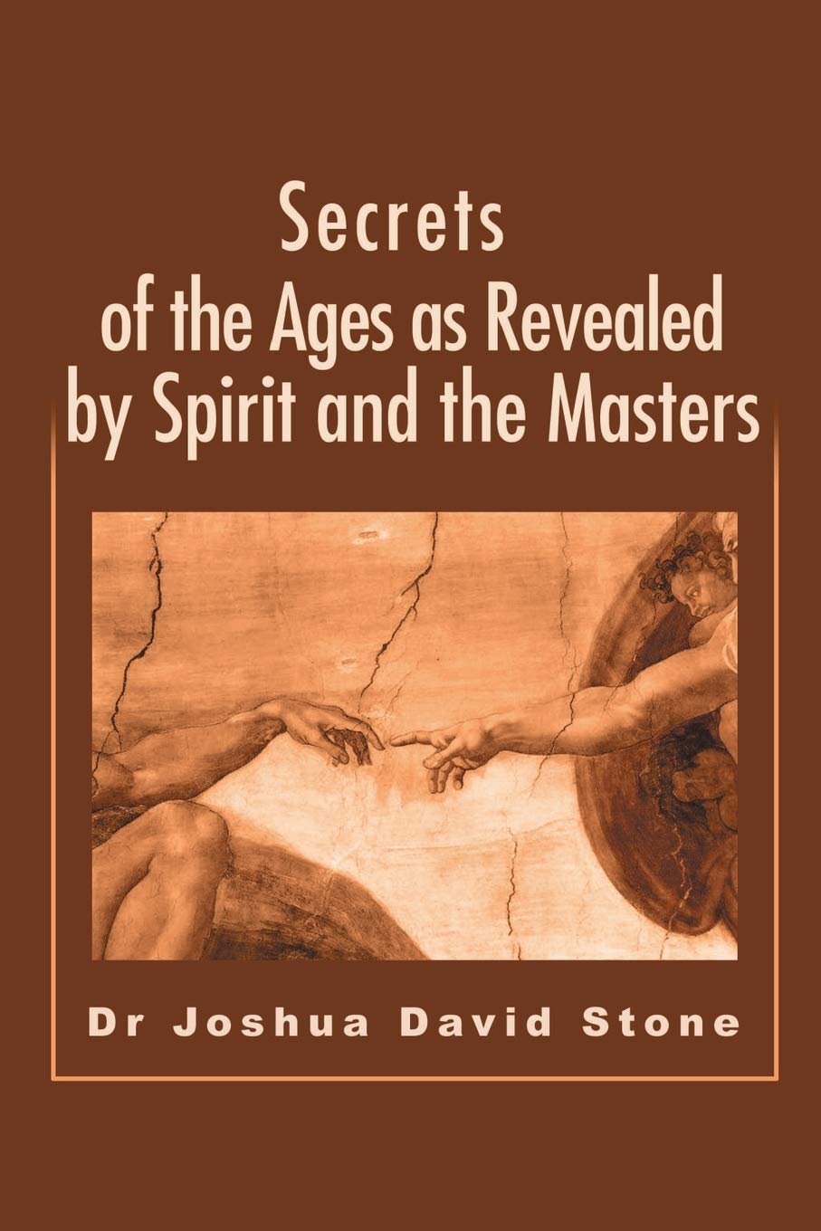 Secrets of the Ages as Revealed by Spirit and the Masters (Ascension Books),New