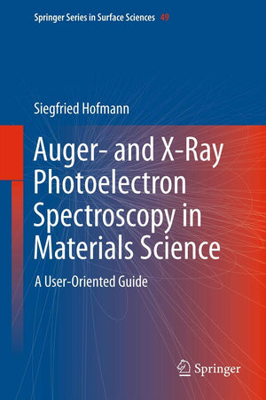 Auger and XRay Photoelectron Spectroscopy in Materials Science: A UserOriented Guide (Springer Series in Surface Sciences, 49,Used