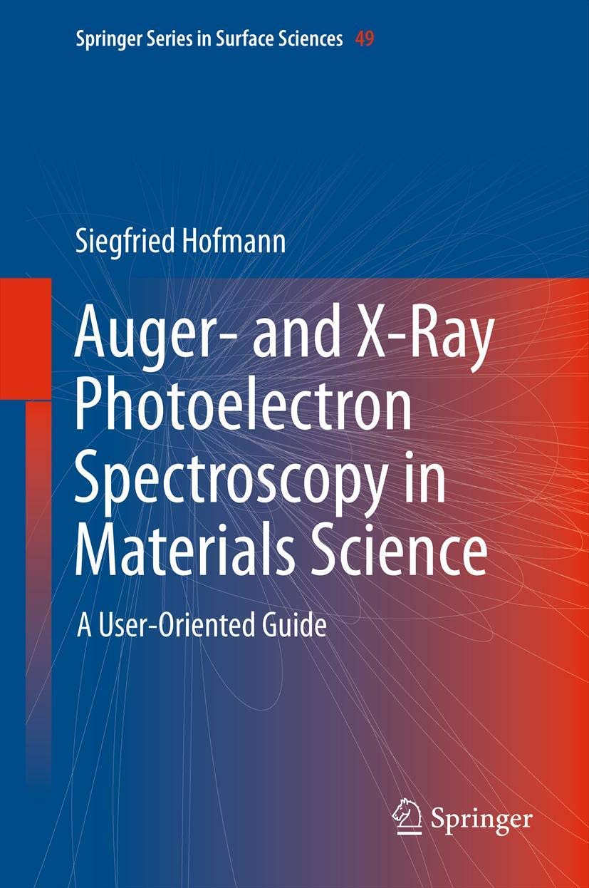 Auger and XRay Photoelectron Spectroscopy in Materials Science: A UserOriented Guide (Springer Series in Surface Sciences, 49,Used
