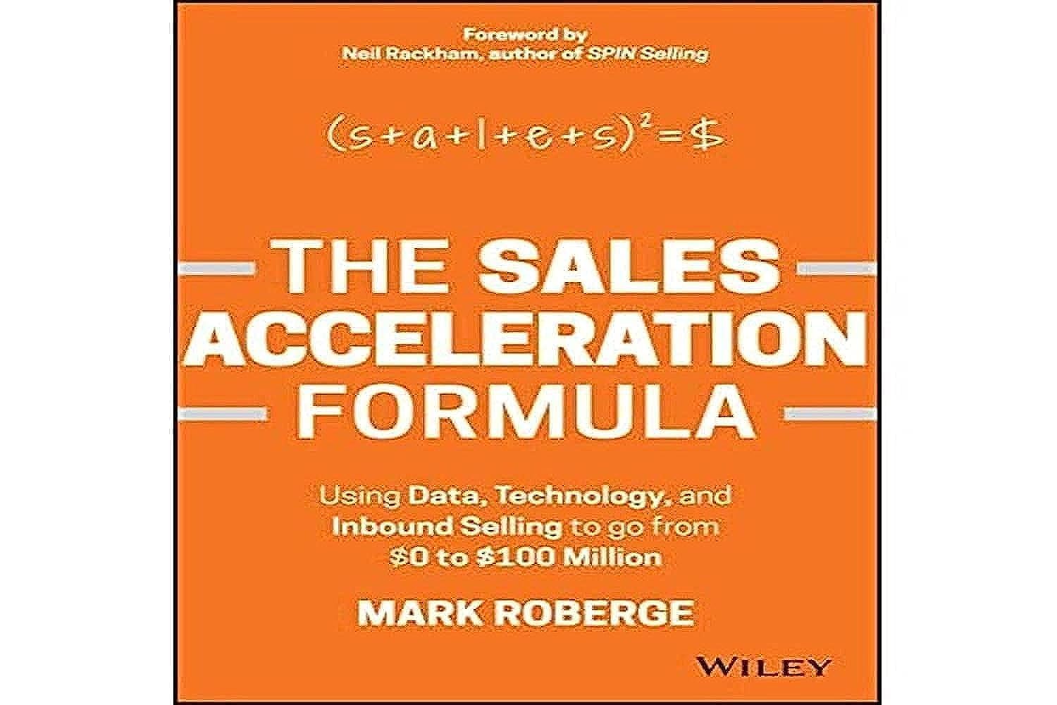 The Sales Acceleration Formula: Using Data, Technology, and Inbound Selling to go from $0 to $100 Million,New