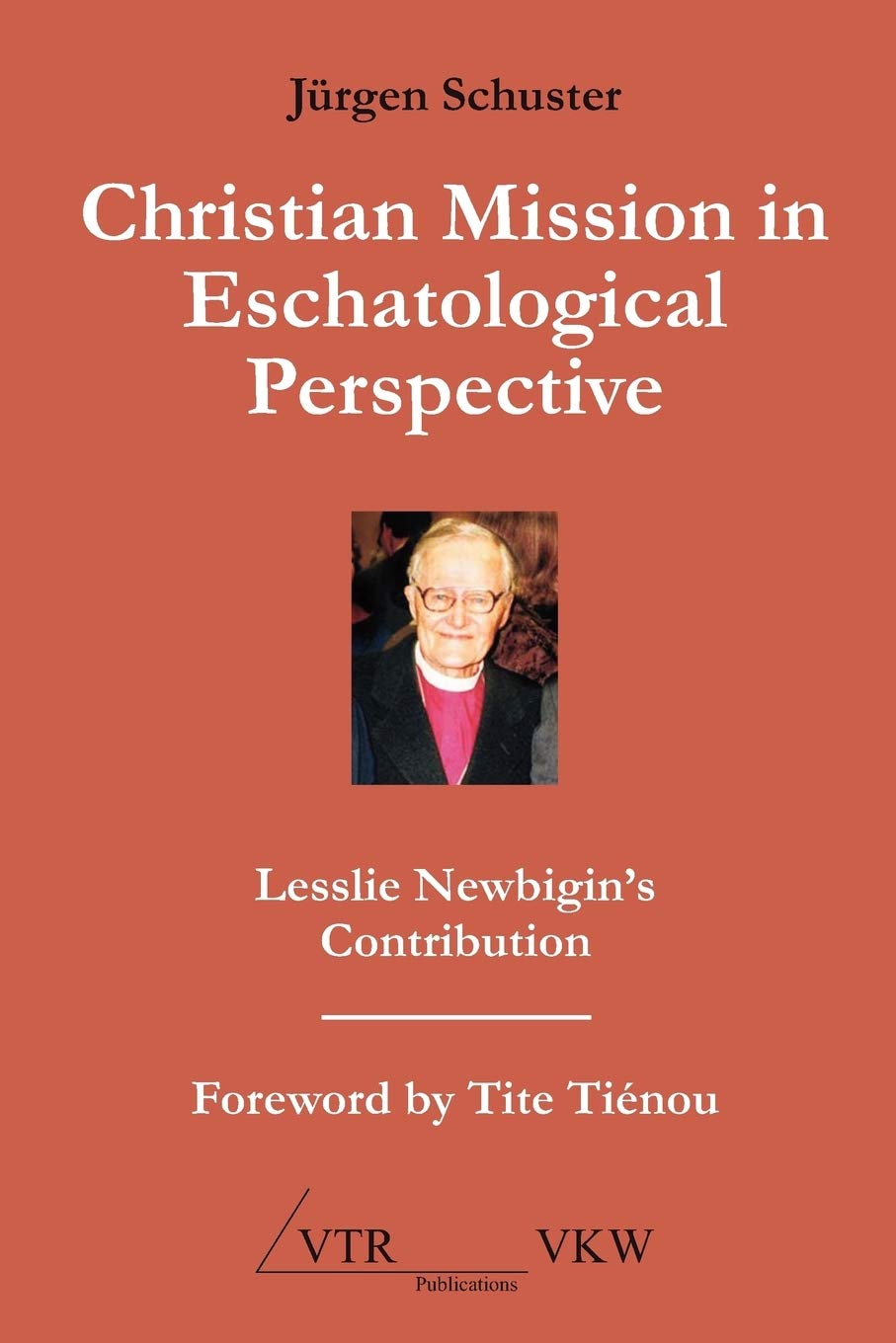 Christian Mission in Eschatological Perspective  Lesslie Newbigin's Contribution,Used