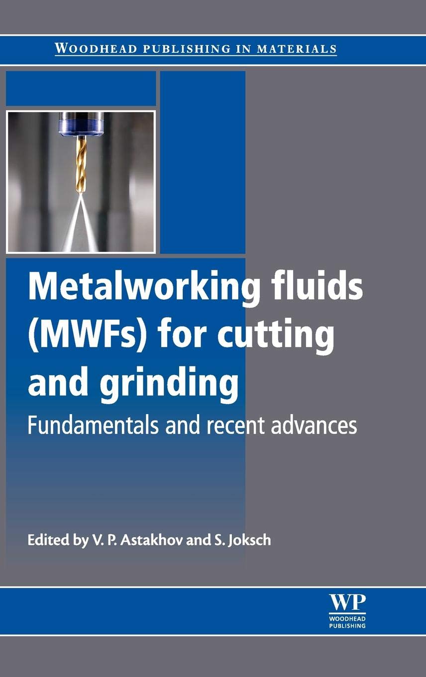 Metalworking Fluids (Mwfs) For Cutting And Grinding: Fundamentals And Recent Advances (Woodhead Publishing Series In Metals And ,Used