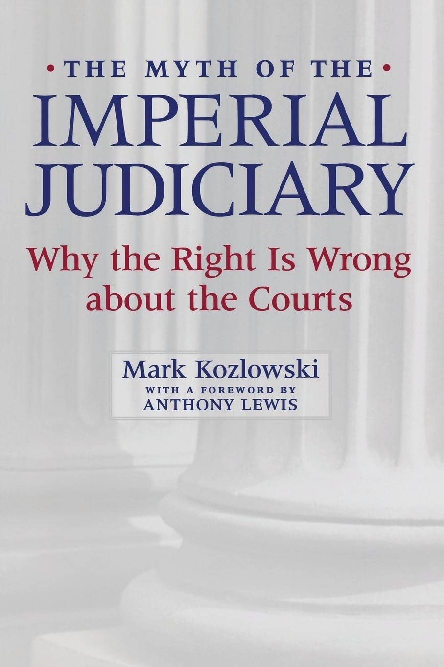 The Myth Of The Imperial Judiciary: Why The Right Is Wrong About The Courts,Used
