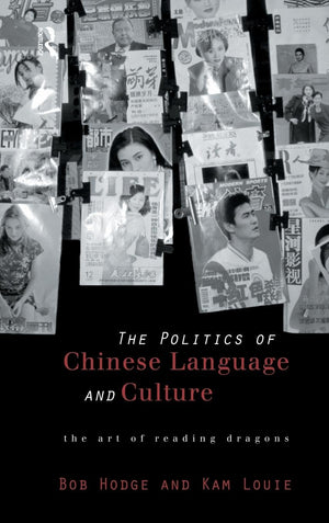 The Politics of Chinese Language and Culture: The Art of Reading Dragons (Culture and Communication in Asia),Used