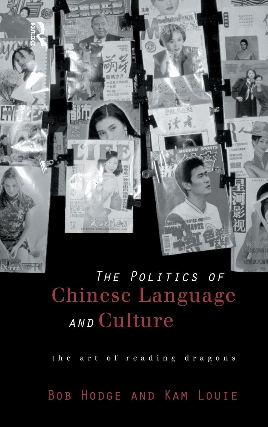 The Politics of Chinese Language and Culture: The Art of Reading Dragons (Culture and Communication in Asia),Used